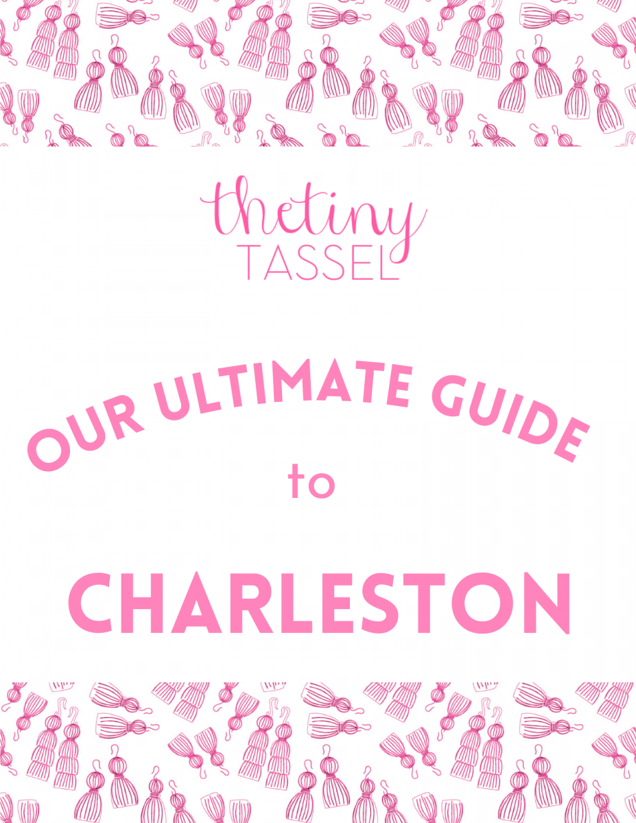 The Tiny Tassel's Ultimate Charleston Guide!