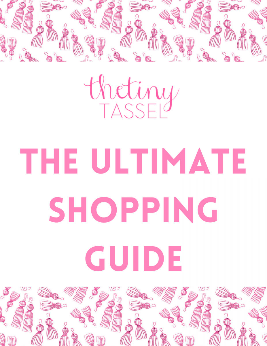 The Tiny Tassel Ultimate Shopping Guide!