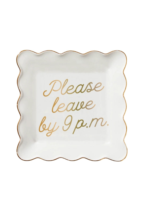 The Please Leave by 9 PM Trinket Dish