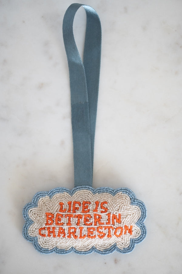 The Life Is Better In Charleston Ornament