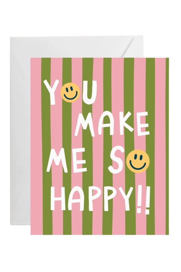 The You Make Me So Happy Greeting Card