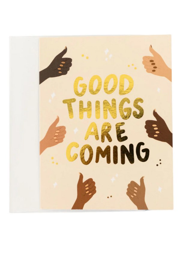 Good Things Are Coming Greeting Card