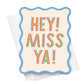 Hey Miss Ya Notecard - TheTinyTassel